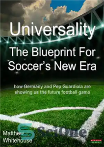 دانلود کتاب Universality | The Blueprint for Soccer’s New Era: How Germany and Pep Guardiola are showing us the Future...