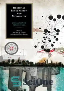 دانلود کتاب Regional Integration and Modernity: Cross-Atlantic Perspectives – ادغام منطقه ای و مدرنیته: دیدگاه های بین آتلانتیک