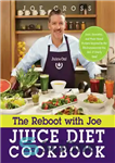 دانلود کتاب The Reboot with Joe Juice Diet Cookbook: Juice, Smoothie, and Plant-based Recipes Inspired by the Hit Documentary Fat,...