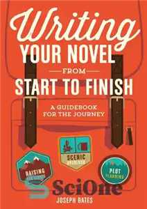 دانلود کتاب Writing Your Novel from Start to Finish: A Guidebook for the Journey – نوشتن رمان خود از آغاز...