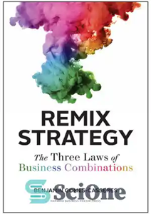 دانلود کتاب Remix Strategy: The Three Laws of Business Combinations (Harvard Business School Press) – استراتژی ریمیکس: سه قانون ترکیب...