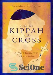 دانلود کتاب From the Kippah to the Cross: A Jew’s Conversion to Catholicism – از کیپا تا صلیب: گرویدن یک...