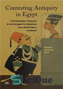 دانلود کتاب Contesting Antiquity in Egypt: Archaeologies, Museums, and the Struggle for Identities from World War 1 to Nasser 