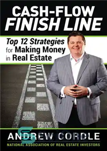 دانلود کتاب Cash-Flow Finish Line: Top 12 Strategies for Making Money in Real Estate – خط پایان جریان نقدی: 12...