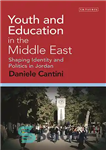 دانلود کتاب Youth and Education in the Middle East: Shaping Identity and Politics in Jordan – جوانان و آموزش در...