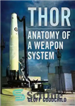 دانلود کتاب Thor: Anatomy of a Weapon System – ثور: آناتومی یک سیستم سلاح