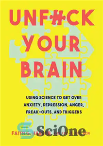 دانلود کتاب Unfuck Your Brain: Using Science to Get Over Anxiety, Depression, Anger, Freak-Outs, and Triggers – مغز خود را...