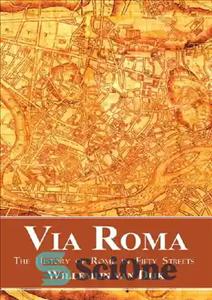 دانلود کتاب Via Roma: The History of Rome in Fifty Streets – Via Roma: تاریخچه رم در پنجاه خیابان
