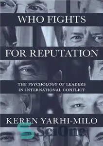 دانلود کتاب Who Fights for Reputation: The Psychology of Leaders in International Conflict – چه کسی برای شهرت می جنگد:...