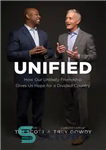 دانلود کتاب Unified: How Our Unlikely Friendship Gives Us Hope for a Divided Country – متحد: چگونه دوستی بعید ما...