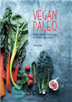 دانلود کتاب Vegan Paleo: Protein-rich plant-based recipes for well-being and vitality – وگان پالئو: دستور العمل های گیاهی غنی از...