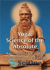 دانلود کتاب Yoga: Science of the Absolute: A Commentary on the Yoga Sutras of Patanjali – یوگا: علم مطلق: تفسیری...