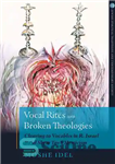 دانلود کتاب Vocal Rites and Broken Theologies: Cleaving to Vocables in R. Israel Baÿal Shem TovÖs Mysticism – مناسک آوازی...