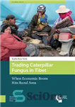 دانلود کتاب Trading Caterpillar Fungus in Tibet: When Economic Boom Hits Rural Area (Global Asia): 10 – تجارت قارچ کاترپیلار...