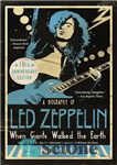 دانلود کتاب When Giants Walked the Earth: a biography of Led-Zeppelin – وقتی غول ها روی زمین راه می رفتند:...