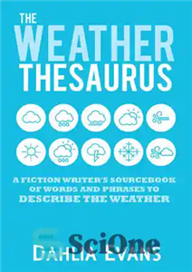 دانلود کتاب The Weather Thesaurus: A Fiction Writer’s Sourcebook of Words and Phrases to Describe the Weather – اصطلاحنامه آب...