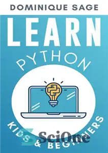 دانلود کتاب LEARN Python: KIDS & BEGINNERS. Python for BEGINNERS with Hands-on Fun Project & Games – Python را یاد...