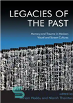 دانلود کتاب Legacies of the Past: Memory and Trauma in Mexican Visual and Screen Cultures – میراث های گذشته: حافظه...