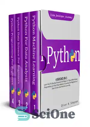 دانلود کتاب PYTHON: 4 BOOKS IN 1: Learn How To Develop Programs And Apps In 7 Days With Python Programming...