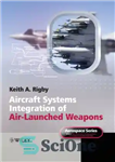 دانلود کتاب Aircraft Systems Integration of Air-Launched Weapons – سیستم های هواپیما یکپارچه سازی تسلیحات پرتاب هوایی