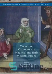 دانلود کتاب Contesting Orthodoxy in Medieval and Early Modern Europe Heresy Magic Witchcraft Palgrave Historical Studies 