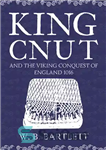 دانلود کتاب King Cnut and the Viking Conquest of England 1016 – شاه کنات و فتح وایکینگ انگلستان 1016