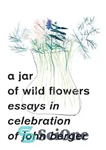 دانلود کتاب A Jar of Wild Flowers: Essays in Celebration of John Berger – کوزه ای از گل های وحشی:...