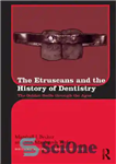 دانلود کتاب The Etruscans and the History of Dentistry: The Golden Smile through the Ages – اتروسک ها و تاریخچه...