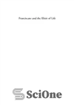 دانلود کتاب Franciscans and the Elixir of Life: Religion and Science in the Later Middle Ages (The Middle Ages Series)...