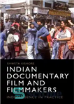 دانلود کتاب Indian Documentary Film and Filmmakers: Practicing Independence – فیلم مستند هندی و فیلمسازان: تمرین استقلال