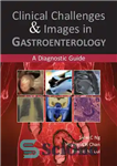 دانلود کتاب Clinical Challenges & Images in Gastroenterology. A Diagnostic Guide – چالش ها و تصاویر بالینی در گوارش. راهنمای...