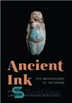 دانلود کتاب Ancient Ink: The Archaeology of Tattooing – جوهر باستانی: باستان شناسی خالکوبی