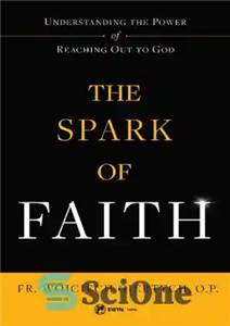 دانلود کتاب The Spark of Faith: Understanding the Power of Reaching Out to God – جرقه ایمان: درک قدرت رسیدن...