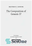 دانلود کتاب The Composition of Genesis 37: Incoherence and Meaning in the Exposition of the Joseph Story – ترکیب پیدایش...