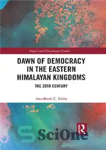 دانلود کتاب Dawn of Democracy in the Eastern Himalayan Kingdoms: The 20th Century – طلوع دموکراسی در پادشاهی های هیمالیا...