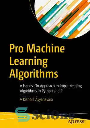 دانلود کتاب Pro Machine Learning Algorithms: A Hands-On Approach to Implementing Algorithms in Python and R – الگوریتم‌های یادگیری ماشین...