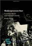 دانلود کتاب Shakespearean Star: Laurence Olivier and National Cinema – ستاره شکسپیر: لارنس اولیویه و سینمای ملی