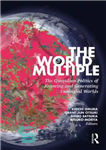 دانلود کتاب The World Multiple: The Quotidian Politics of Knowing and Generating Entangled Worlds – جهان چندگانه: سیاست روزانه شناخت...