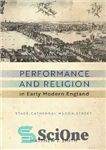 دانلود کتاب Performance and Religion in Early Modern England: Stage, Cathedral, Wagon, Street – عملکرد و دین در انگلستان مدرن...
