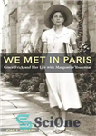 دانلود کتاب We Met in Paris: Grace Frick and Her Life with Marguerite Yourcenar – ما در پاریس ملاقات کردیم:...