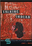 دانلود کتاب Talking Indian: Identity and Language Revitalization in the Chickasaw Renaissance – هندی سخنگو: هویت و احیای زبان در...