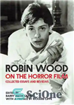 دانلود کتاب Robin Wood on the Horror Film: Collected Essays and Reviews – رابین وود در فیلم ترسناک: مجموعه مقالات...
