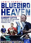 دانلود کتاب Bluebird Heaven: Cardiff City’s Return to the Promised Land – بهشت بلوبرد: بازگشت شهر کاردیف به سرزمین موعود