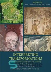 دانلود کتاب Interpreting Transformations of People and Landscapes in Late Antiquity the Early Middle Ages تفسیر تحولات مردم... 