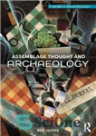 دانلود کتاب Assemblage Thought and Archaeology (Themes in Archaeology Series) – مجموعه اندیشه و باستان شناسی (مضامین در مجموعه باستان...