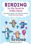 دانلود کتاب Birding Is My Favorite Video Game: Cartoons About the Natural World From Bird and Moon – Birding Is...