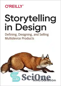 دانلود کتاب Storytelling in Design: Defining, Designing, and Selling Multidevice Products – داستان سرایی در طراحی: تعریف، طراحی و فروش...