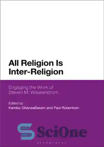دانلود کتاب All Religion Is Inter-Religion: Engaging the Work of Steven M. Wasserstrom – همه دین بین مذاهب است: درگیر...