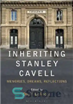 دانلود کتاب Inheriting Stanley Cavell: Memories, Dreams, Reflections – به ارث بردن استنلی کاول: خاطرات، رویاها، بازتاب ها