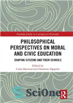 دانلود کتاب Philosophical Perspectives on Moral and Civic Education: Shaping Citizens and Their Schools – دیدگاه های فلسفی در تربیت...
